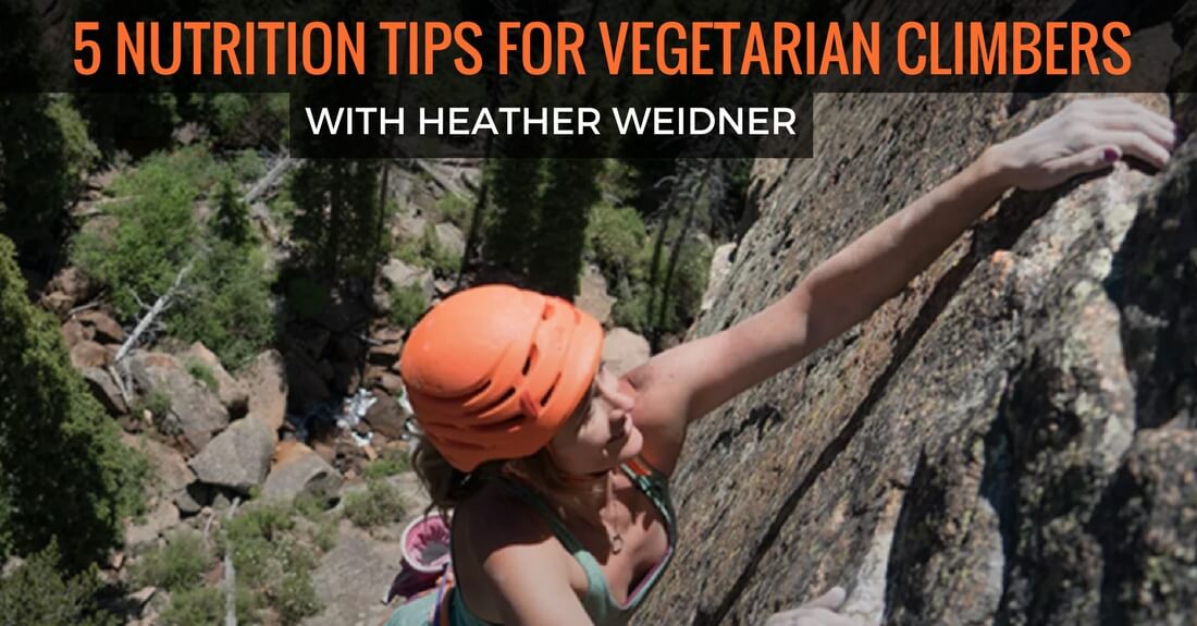 5 NUTRITION TIPS FOR VEGETARIAN CLIMBERS TrainingBeta