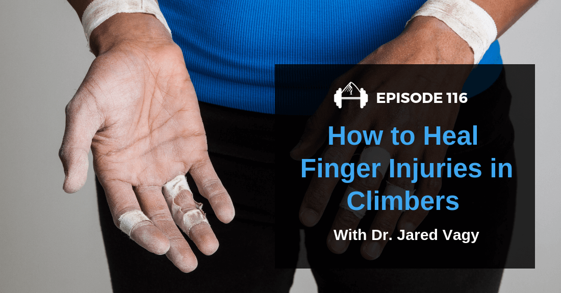 TBP 116 Dr. Jared Vagy on Healing Finger Injuries in Climbers